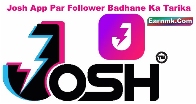 Josh App Par Follower Badhane Ka Tarika